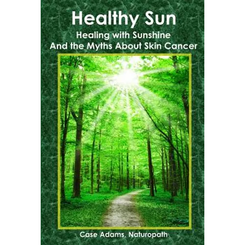 Healthy Sun: Healing with Sunshine and the Myths About Skin Cancer - Paperback