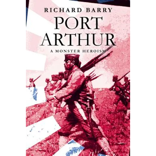 Port Arthur: A Monster Heroism - Paperback