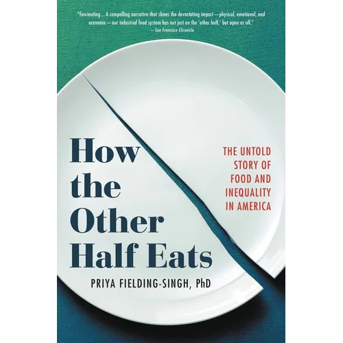 How the Other Half Eats: The Untold Story of Food and Inequality in America - Paperback