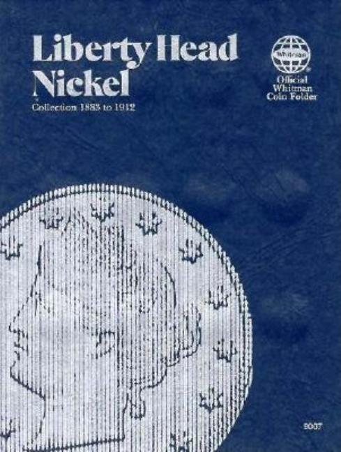 Official Whitman(r) Coin Folder - Liberty Head Nickels: 1883-1912: Liberty Head - Hardcover