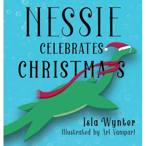 Nessie Celebrates Christmas: A Picture Book for Children - Hardcover