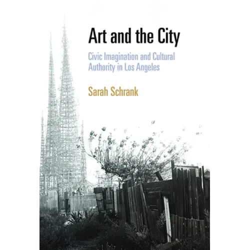 Art and the City: Civic Imagination and Cultural Authority in Los Angeles - Paperback