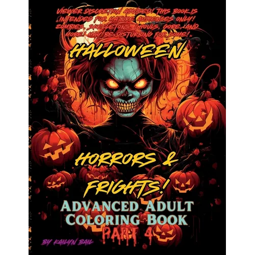 Halloween Horrors and Frights! Part 4 Advanced Adult Coloring Book - Paperback