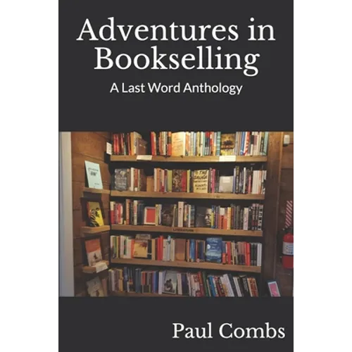 Adventures in Bookselling: A Last Word Anthology - Paperback