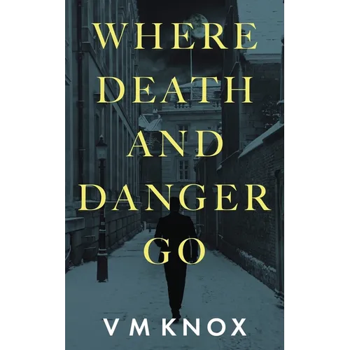 Where Death and Danger Go - Paperback
