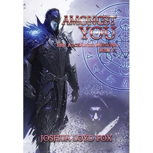 Amongst You: Book II of The ArchAngel Missions - Hardcover