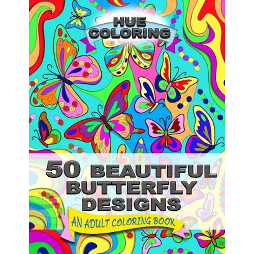 50 Beautiful Butterfly Designs: An Adult Coloring Book - Paperback