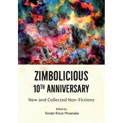 Zimbolicious 10 th Anniversary Anthology: New and Collected Non-Fictions - Paperback