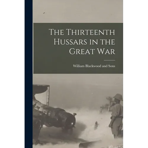 The Thirteenth Hussars in the Great War - Paperback