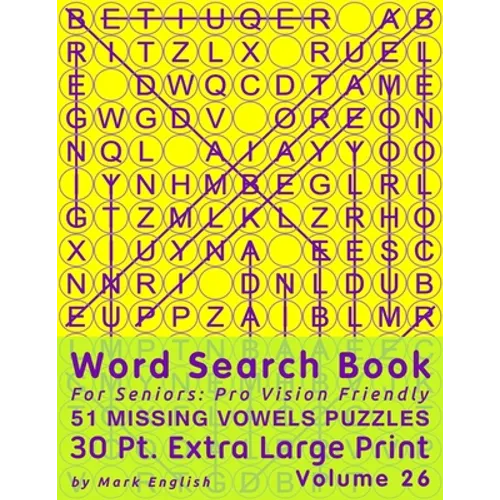 Word Search Book For Seniors: Pro Vision Friendly, 51 Missing Vowels Puzzles, 30 Pt. Extra Large Print, Vol. 26 - Paperback