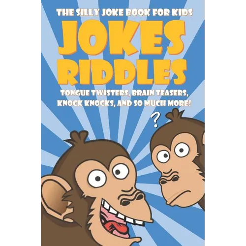 The Silly Joke Book for Kids: Jokes, Riddles, Tongue Twisters, Brain Teasers, Knock Knocks for Kids Ages 5-12 - Paperback