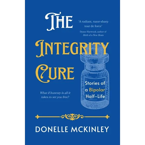 The Integrity Cure: Stories of a Bipolar Half-Life - Paperback