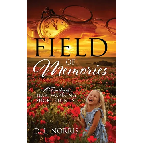 Field of Memories: A Tapestry of Heartwarming Short Stories - Hardcover