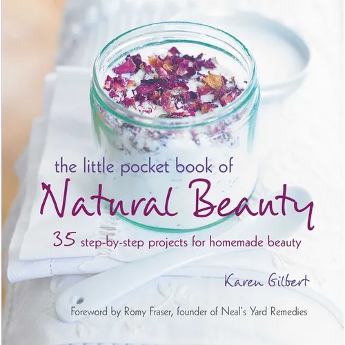 The Little Pocket Book of Natural Beauty: 35 Step-By-Step Projects for Homemade Beauty - Paperback