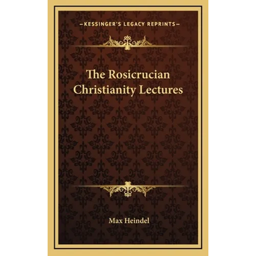 The Rosicrucian Christianity Lectures - Hardcover