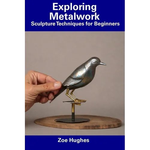 Exploring Metalwork: Sculpture Techniques for Beginners - Paperback
