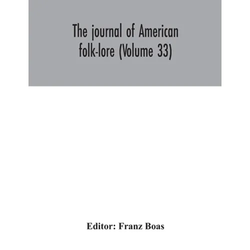 The journal of American folk-lore (Volume 33) - Paperback