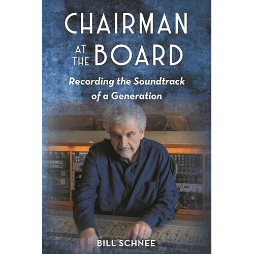 Chairman at the Board: Recording the Soundtrack of a Generation - Hardcover