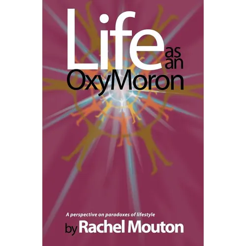 Life as an OxyMoron: A Perspective on Paradoxes of Lifestyle - Paperback