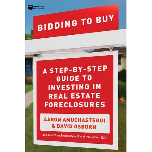 Bidding to Buy: A Step-By-Step Guide to Investing in Real Estate Foreclosures - Paperback
