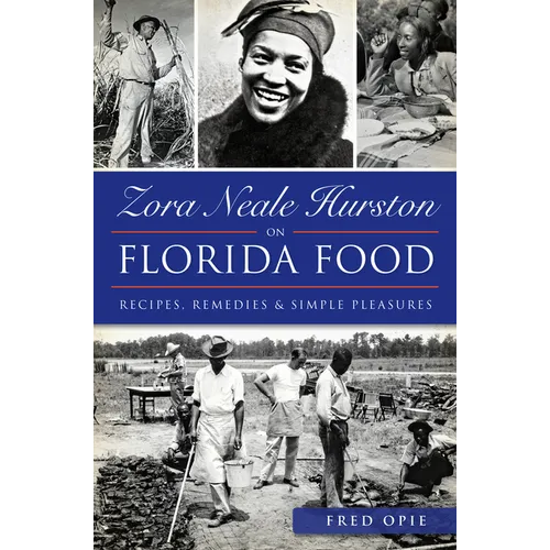 Zora Neale Hurston on Florida Food: Recipes, Remedies & Simple Pleasures - Paperback