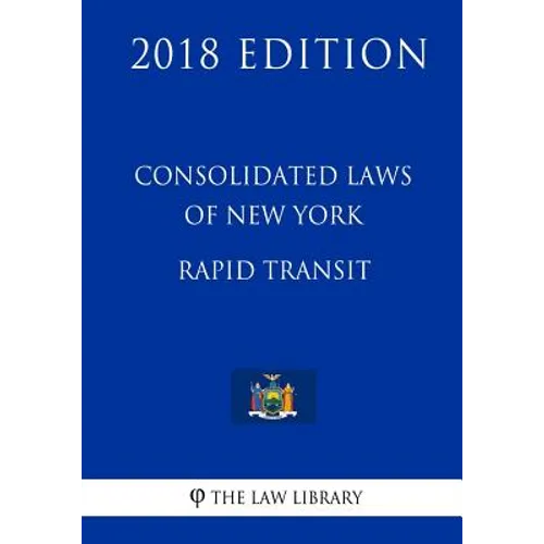 Consolidated Laws of New York - Rapid Transit (2018 Edition) - Paperback