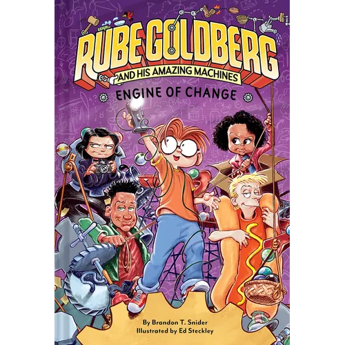 Engine of Change (Rube Goldberg and His Amazing Machines #3): Volume 3 - Hardcover