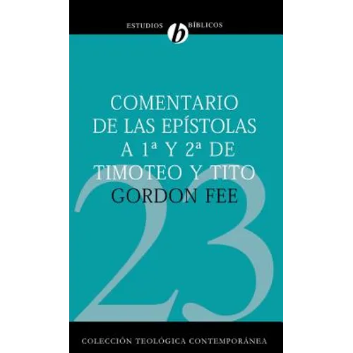 Comentario de Las Epístolas 1 Y 2 de Timoteo Y Tito = New International Biblical Commentary 1 and 2 Timothy, Titus - Paperback