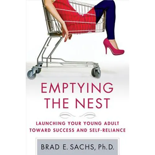 Emptying the Nest: Launching Your Young Adult Toward Success and Self-Reliance - Paperback