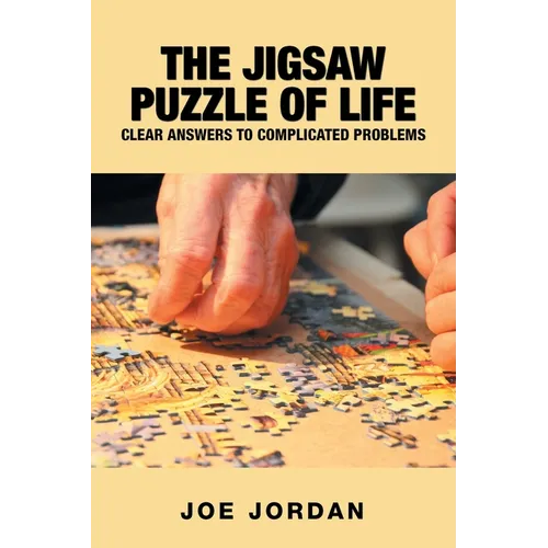 The Jigsaw Puzzle of Life: Clear Answers to Complicated Problems - Paperback