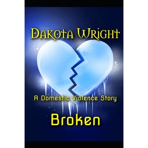 Broken: A Domestic Violence Story - Paperback