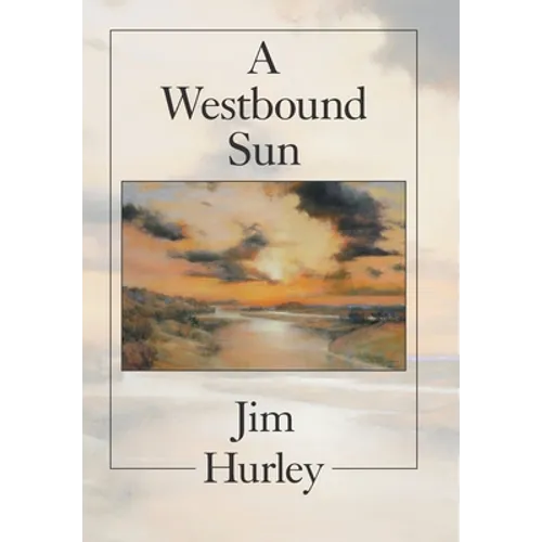 A Westbound Sun: Short Stories, Memoirs and Poems - Hardcover