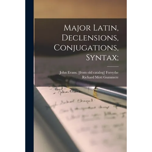 Major Latin, Declensions, Conjugations, Syntax; - Paperback