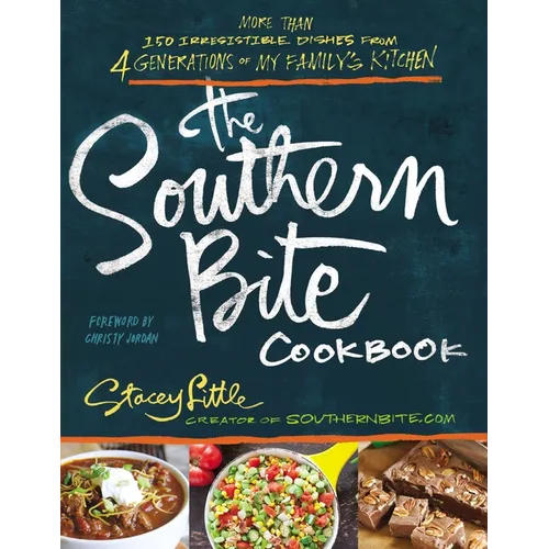 The Southern Bite Cookbook: 150 Irresistible Dishes from 4 Generations of My Family's Kitchen - The Perfect Father's Day Gift for Dads - Paperback