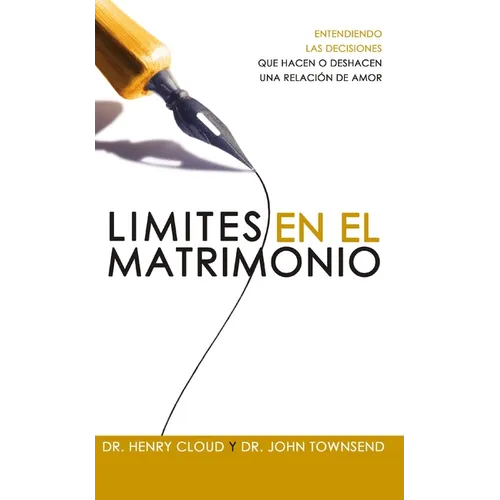 Límites En El Matrimonio: Entendamos Las Decisiones Que Hacen O Deshacen Una Relación de Amor = Boundaries in Marriage - Paperback