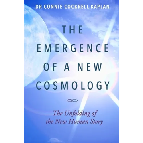 The Emergence of a New Cosmology: The Unfolding of The New Human Story - Paperback