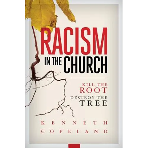 Racism in the Church; Kill the Root, Destroy the Tree - Paperback