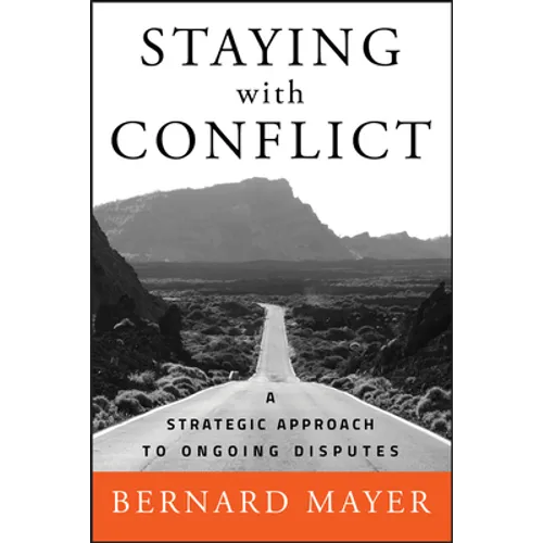 Staying with Conflict: A Strategic Approach to Ongoing Disputes - Hardcover