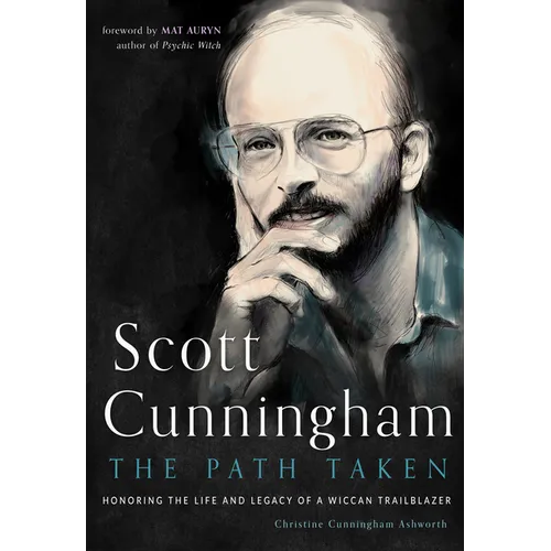 Scott Cunningham--The Path Taken: Honoring the Life and Legacy of a Wiccan Trailblazer - Paperback