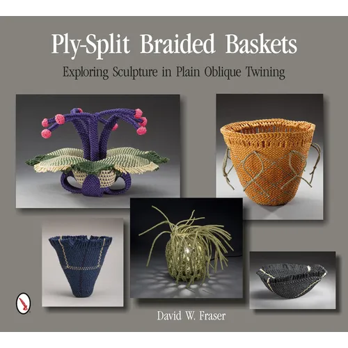 Ply-Split Braided Baskets: Exploring Sculpture in Plain Oblique Twining - Paperback
