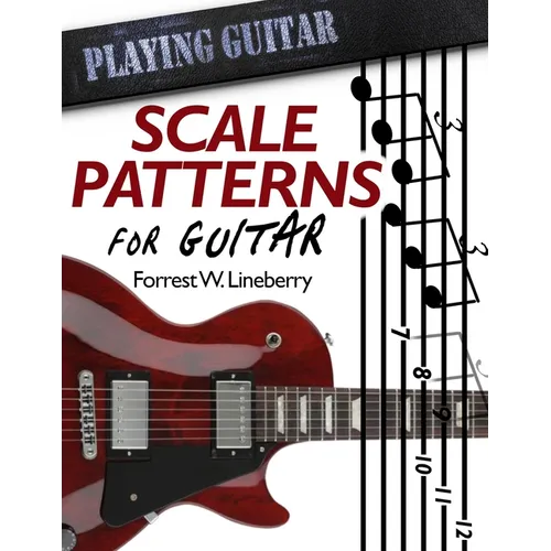 Scale Patterns for Guitar: 134 Melodic Sequences for Mastering the Guitar Fretboard - Paperback
