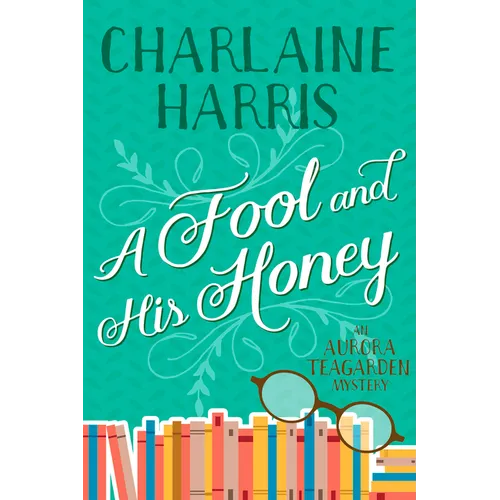 A Fool and His Honey: An Aurora Teagarden Mystery - Paperback
