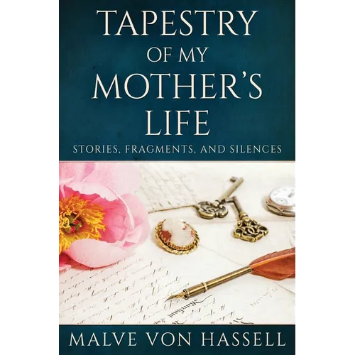 Tapestry Of My Mother's Life: Stories, Fragments, And Silences - Paperback