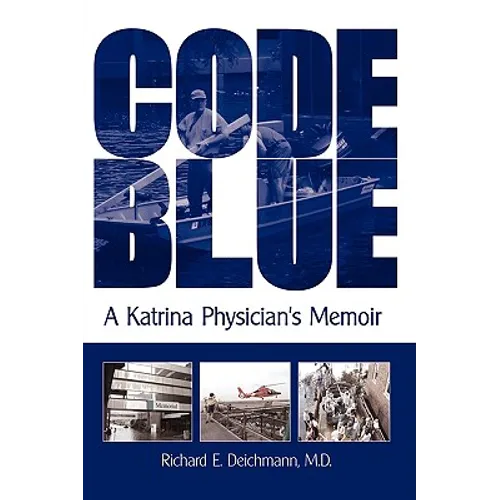 Code Blue: A Katrina Physician's Memoir - Hardcover