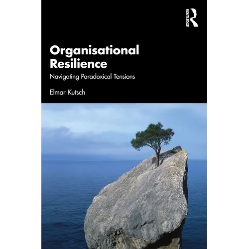 Organisational Resilience: Navigating Paradoxical Tensions - Paperback