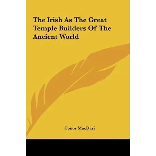 The Irish As The Great Temple Builders Of The Ancient World - Hardcover