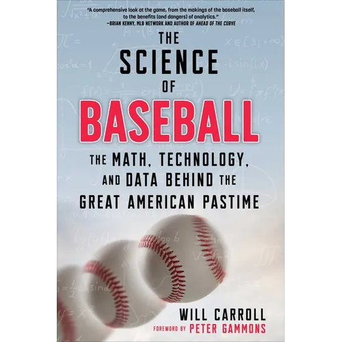 The Science of Baseball: The Math, Technology, and Data Behind the Great American Pastime - Paperback