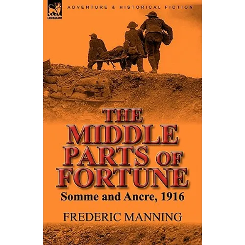 The Middle Parts of Fortune: Somme and Ancre, 1916 - Hardcover