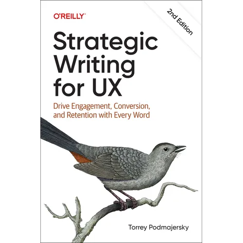 Strategic Writing for UX: Drive Engagement, Conversion, and Retention with Every Word - Paperback