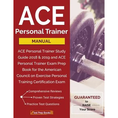 ACE Personal Trainer Manual: ACE Personal Trainer Study Guide 2018 & 2019 and ACE Personal Trainer Exam Prep Book for the American Council on Exercise - Paperback